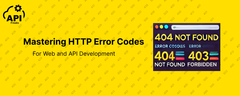 Understanding HTTP Error Codes for Web and API Development - APIFreaks